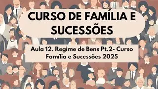 Aula 12. Regime de bens Pt.2- Curso Família e Sucessões 2025