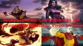 Avatar Teorias: Los Miembros del Equipo Korra Estaran Vivos en Pavi