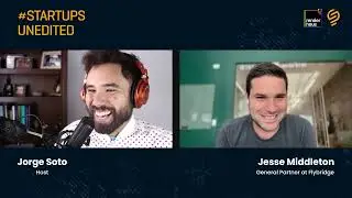 #StartupUnedited Episode 82 w/ Jesse Middleton, General Partner at Flybridge