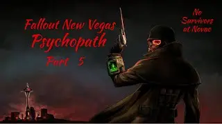 No Survivors in Novac! ~ Part 5 ~ Psychopath Fallout New Vegas