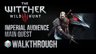 The Witcher 3 Wild Hunt Walkthrough Imperial Audience Main Quest Guide Gameplay/Let's Play