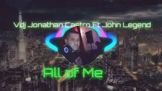 All of Me - Vdj Jonathan Castro Ft John Legend 2020 - | Aleteo ✖️ Guaracha ✖️ Tribal