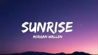 Sunrise &ndash; Morgan Wallen (Lyrics Video) | New Country Vibes