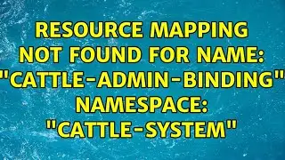 resource mapping not found for name: 