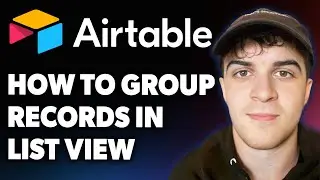 How to Group Records in Airtable List View [2025 Full Guide]