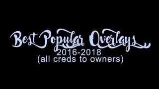 best popular overlays for editing 2016 - 2018