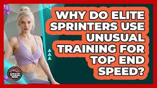 Why Do Elite Sprinters Use Unusual Training For Top End Speed? - Athletes Training Room
