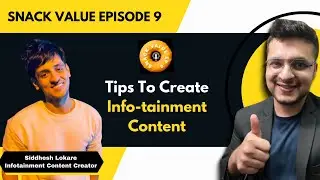 Tips to create Infotainment Content | Siddhesh Lokare | Snack Value | Rahul Raisinghani
