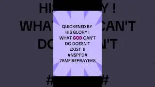 QUICKENED BY HIS GLORY  !