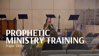 Prophetic Training Class | Night Three