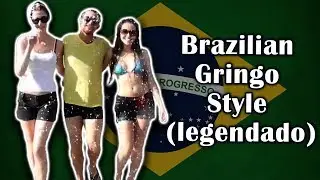Brazilian Gringo Style (legendado)