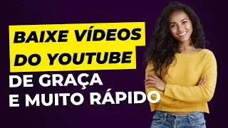 Como baixar vídeos do youtube grátis