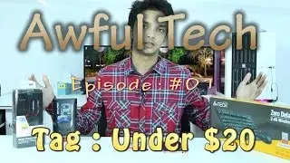 Awful Tech  Under $20 Ep : #01