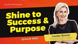 060 CEO of Starlight Foundation: How to Shine | Louise Baxter