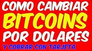 TRANSFORMAR BITCOIN en DINERO REAL y COBRAR CON TARJETA Cambiar Bitcoins a Dolares Online 2026