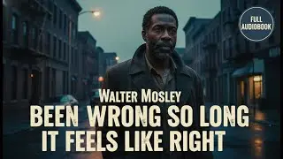 Been Wrong So Long It Feels Like Right | Walter Mosley Full Audiobook