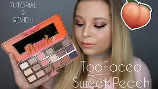 TOO FACED SWEET PEACH PALETTE | TUTORIAL & REVIEW