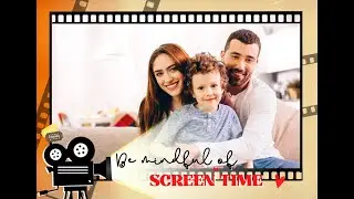 Be mindful of screen time