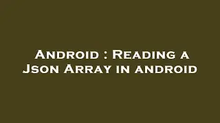 Android : Reading a Json Array in android