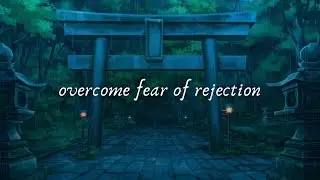 ❥ overcome fear of rejection subliminal ~ 𝙡𝙞𝙨𝙩𝙚𝙣 𝙤𝙣𝙘𝙚 // 𝐏𝐎𝐖𝐄𝐑𝐅𝐔𝐋 𝐀𝐅𝐅𝐈𝐑𝐌𝐀𝐓𝐈𝐎𝐍𝐒