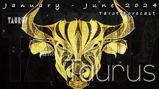 Taurus! LIFE & LOVE! January - June 2024 Tarot Forecast w/ Fearless Intuition