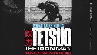 Rohan Talks Movies - Tetsuo : The Iron man ( the weirdest horniest movie I've ever seen)