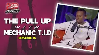 MECHANIC T.I.D Talks Lil Wayne, Bob Marley, Johnny Bravo, Trinibad, Louie Rankin  | THE PULL UP #14