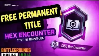 GET FREE NEW PERMANENT TITLE | C1S3 HEX ENCOUNTER | HEX ENCOUNTER TITLE | HEX ENCOUNTER TITLE BGMI