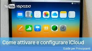 Come attivare e configurare iCloud | Guide per Principianti iSpazio #5
