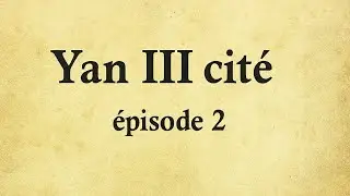 YanIII  cit&eacute;, &eacute;pisode 2.