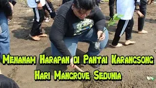 HARI MANGROVE SEDUNIA || HIJAUKAN PANTAI KARANGSONG INDRAMAYU BERSAMA DREAM TEAM INDONESIA