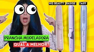 💛 PRANCHA MODELADORA: QUAL A MELHOR? [MQ Beauty LissOndas, Basiqe Duo Max e Taiff Fox 3]