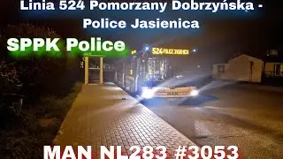 SPPK Police: Linia 524 Pomorzany Dobrzyńska - Police Jasienica (MAN NL283 #3053)