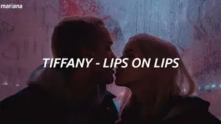 𝐓𝐢𝐟𝐟𝐚𝐧𝐲 𝐘𝐨𝐮𝐧𝐠 (티파니 영) - 𝐋𝐢𝐩𝐬 𝐎𝐧 𝐋𝐢𝐩𝐬 - 𝐋𝐲𝐫𝐢𝐜𝐬
