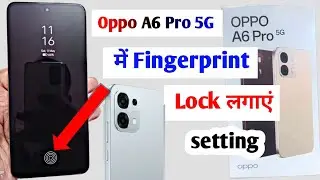 Oppo A6 Pro 5G Fingerprint lock setting | oppo a6 pro 5g fingerprint lock kaise kare 