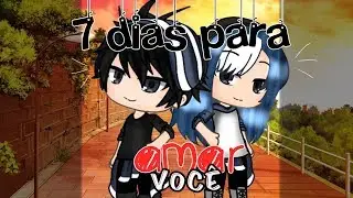 °• 7 Dias para amar você•° / Mini filme/ 《Parte 1/2》