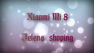 Xiaomi Mi 8 | Распаковка #7 и видео обзор | Aliexpress | Jelena_shoping