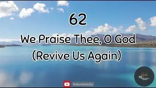 062 WE PRAISE THEE, O GOD (REVIVE US AGAIN) || HYMNS || IMS HYMNAL
