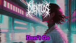 Don't go - Djentlos