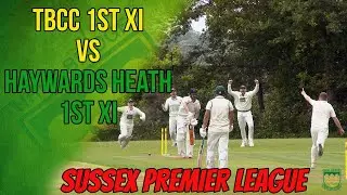 SUSSEX PREMIER LEAGUE CRICKET HIGHLIGHTS | TBCC vs Haywards Heath