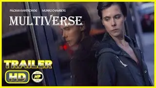 MULTIVERSE (2021) # Trailer - Sci-Fi Thriller Movie (Paloma Kwiatkowski, Munro Chambers, Sandra Mae)
