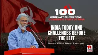 Communist Party of India @100 | India Today & Challenges Before Left | Dipankar Bhattacharya CPIML