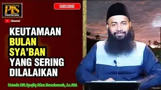 Keutamaan Bulan Sya’ban Yang Sering Di lalaikan | Ustadz DR Syafiq Riza Basalamah, Lc.MA