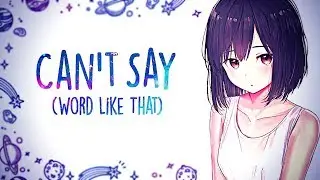 「Nightcore」&rarr;Drew Schueler - Can't Say (Word Like That) (Lyrics)