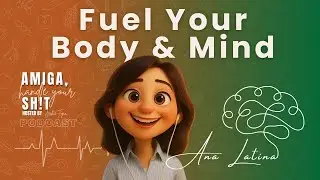 Fueling Your Body and Mind with Ana Latina | Ep. 249