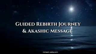 Guided Rebirth Meditation and Akashic Message from the November Full Moon Webinar