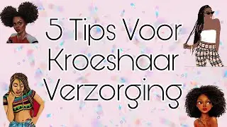 5 Tips Die Je Moet Kennen Voor Kroeshaar Verzorging
