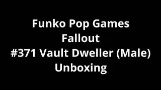 Funko Pop Games Fallout #371 Vault Dweller (Male) Unboxing