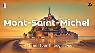 Mont-Saint-Michel Revealed: Virtual Tour of France&rsquo;s Enchanted Island Abbey