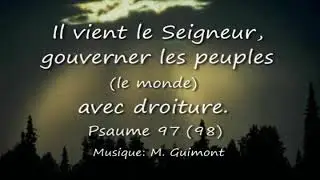 Psaume 97 (98) Il vient, le Seigneur, gouverner les peuples avec droiture (M. Guimont)